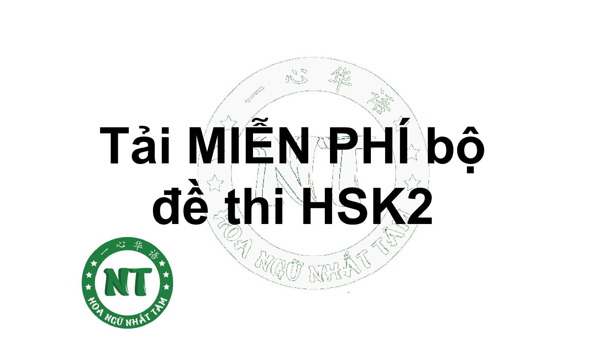 Tải MIỄN PHÍ bộ đề thi HSK2